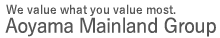 We value what you value most. Aoyama Mainland Group